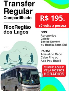 Transfer de Arraial do Cabo,Cabo Frio, Apa Pau para o Aeroporto Galeão (GIG) ,Santos Dumont (SDU) ou Hotéis zona sul-centro -Rio – somente volta