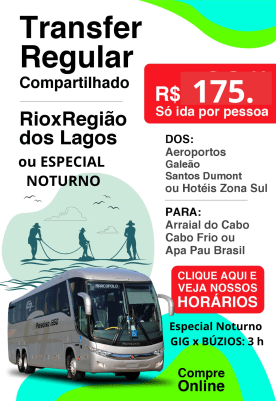 Transfer do Aeroporto Galeão (GIG) , Santos Dumont (SDU) ou Hoteis Z/Sul -Centro – RIO para Arraial do Cabo,Cabo Frio, Apa Pau ou Especial Noturno  – somente ida.