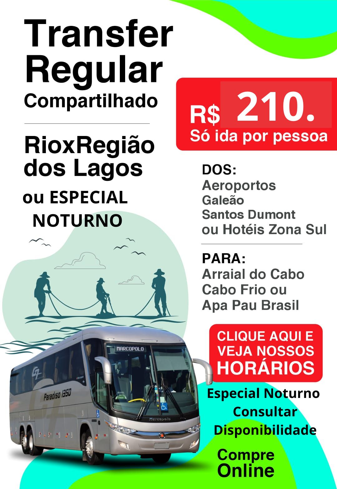 Transfer do Aeroporto Galeão (GIG) , Santos Dumont (SDU) ou Hoteis Z/Sul -Centro – RIO para Arraial do Cabo,Cabo Frio, Apa Pau ou Especial Noturno – somente ida.